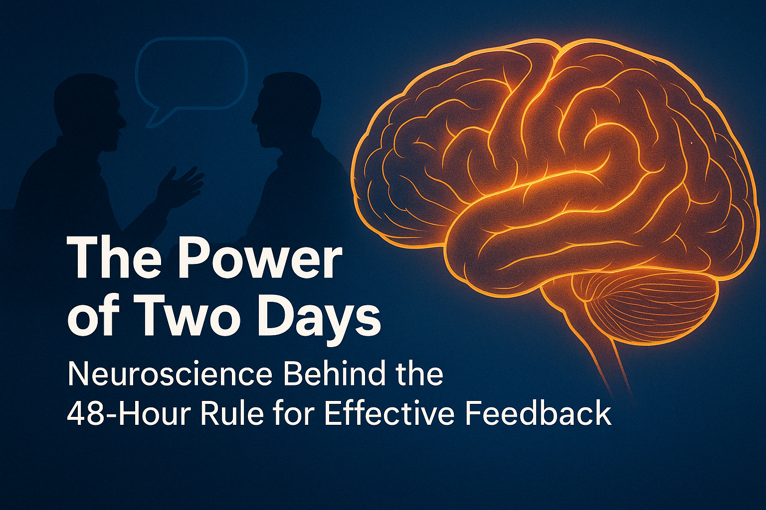 The Power of Two Days: Neuroscience Behind the 48-Hour Rule for Effective Feedback